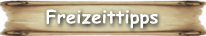 Ein paar Freizeittipps